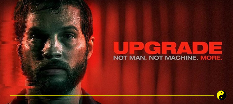 Upgrade Film Konusu Oyuncuları Yorumları Upgrade Film Konusu Oyuncuları Yorumları