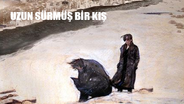 Uzun Sürmüş Bir Kış Film | Konusu | Oyuncuları | Yorumları