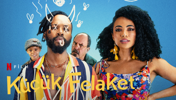 kucuk felaket filmi konusu oyunculari netflix yorum guncel