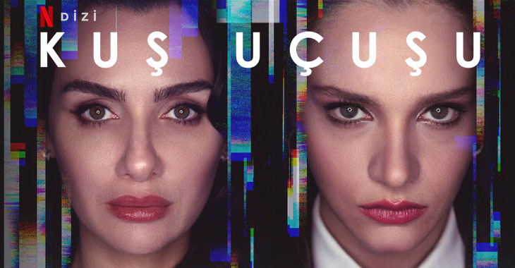 Kuş Uçuşu Dizi | Konusu | Oyuncuları | Netflix