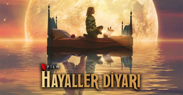 Hayaller Diyarı Film | Konusu | Oyuncuları | Netflix