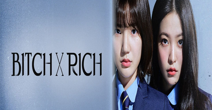 Bitch X Rich Dizi | Konusu | Oyuncuları