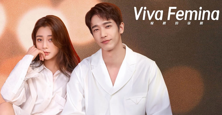 Viva Femina Dizi | Konusu | Oyuncuları | Çin Dizileri