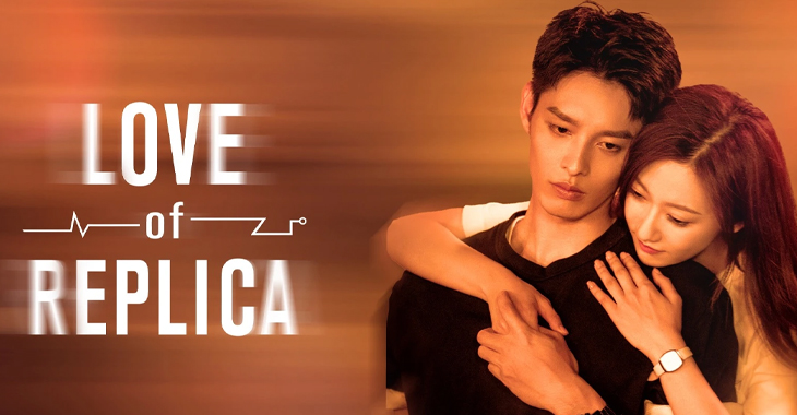 Love of Replica Dizi | Konusu | Oyuncuları | Çin Dizileri