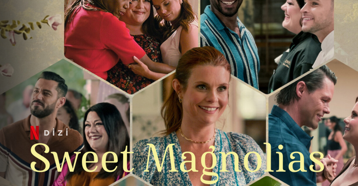 Sweet Magnolias 4.sezon olacak mı? Netflix - Yorum Güncel