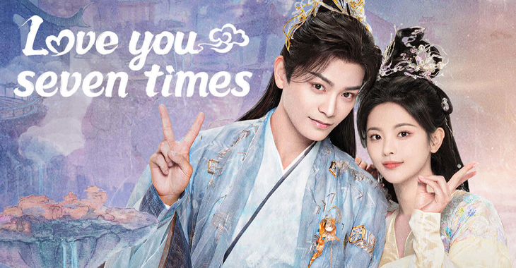 Love You Seven Times Dizi | Konusu | Oyuncuları | Çin Dizileri