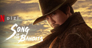 Song of the Bandits dizi 2023, konusu, oyuncuları, karakterleri, cast, 2.sezon ne zaman, yorumları, Ekşi, incelemesi, IMDb puanı, Netflix dizileri, fragmanı, izle gibi aramalarınıza YORUM GÜNCEL’den yanıt bulabilirsiniz.