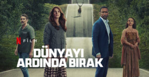 Dünyayı Ardında Bırak filmi, konusu, oyuncuları, karakterleri, cast, yorumları, ekşi, Netflix, imdb puanı, nereden izlenir, fragmanı, izle gibi aramalarınıza yorumguncel.com!