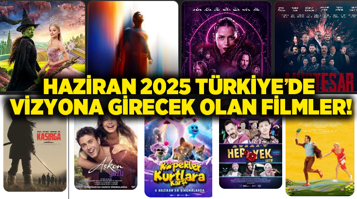 2025 Haziran ayında Türkiye’de vizyona girecek filmler!