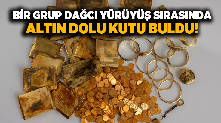 Bir grup dağcı yürüyüş sırasında altın dolu kutu buldu!
