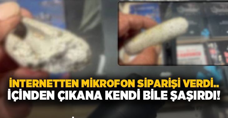 İnternetten mikrofon siparişi verdi.. İçinden çıkana kendi bile şaşırdı!