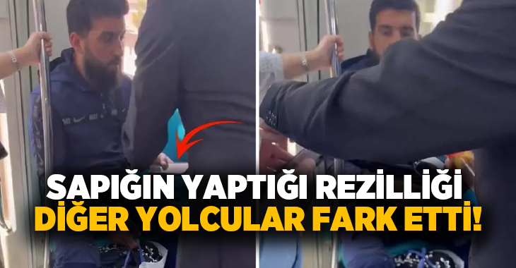 Sapığın yaptığı rezilliği diğer yolcular fark etti!