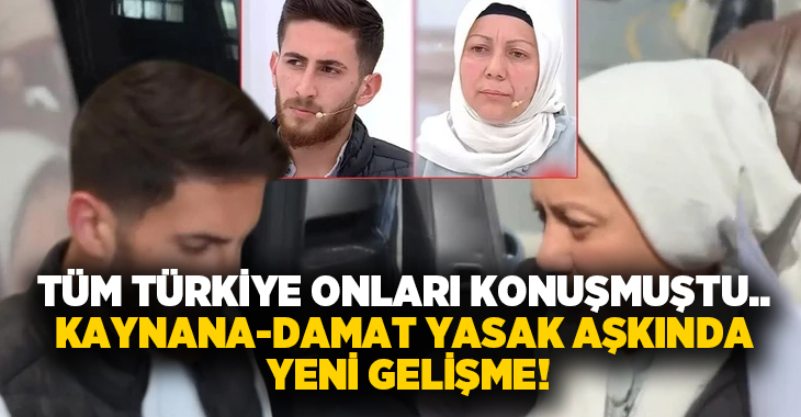 Tüm Türkiye onları konuşmuştu.. Kaynana-damat yasak aşkında yeni gelişme!