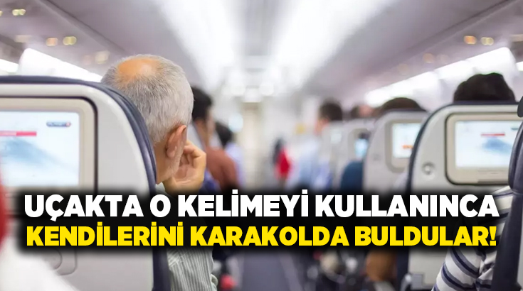 Uçakta o kelimeyi kullanınca kendilerini karakolda buldular!