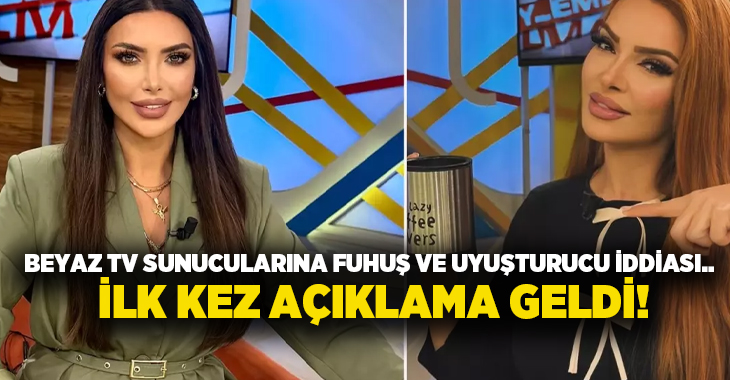 Beyaz TV sunucularına fuhuş ve uyuşturucu iddiası.. İlk kez açıklama geldi!