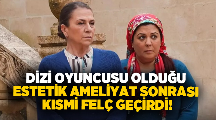 Dizi oyuncusu olduğu estetik ameliyat sonrası kısmi felç geçirdi!