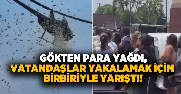 Gökten para yağdı, vatandaşlar yakalamak için birbiriyle yarıştı!