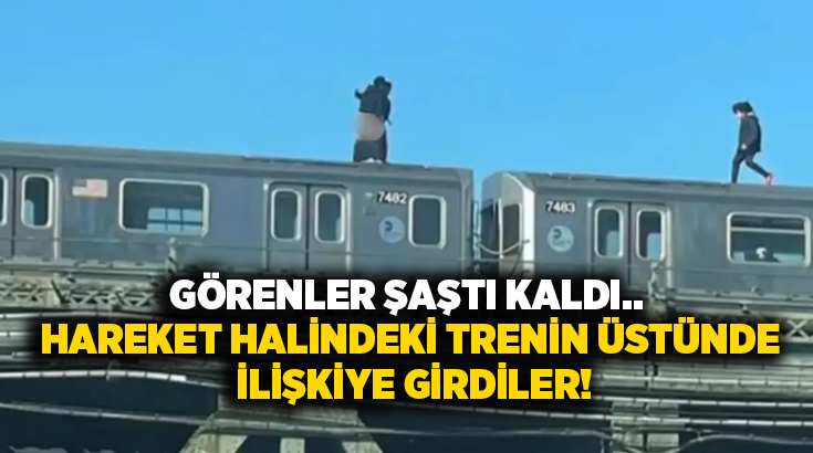 Görenler şaştı kaldı.. Hareket halindeki trenin üstünde ilişkiye girdiler!