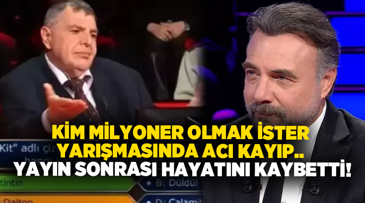 Kim Milyoner Olmak İster yarışmasında acı kayıp.. Yayın sonrası hayatını kaybetti!