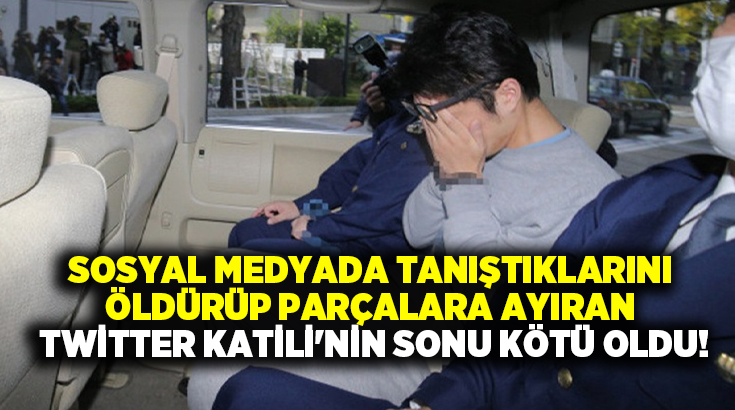 Sosyal medyada tanıştıklarını öldürüp parçalara ayıran Twitter Katili’nin sonu kötü oldu!