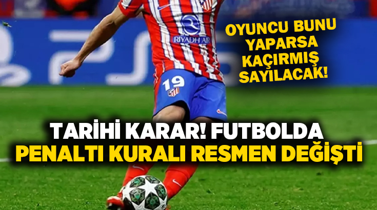 Tarihi karar! Futbolda penaltı kuralı resmen değişti