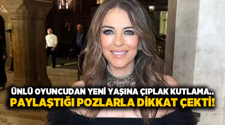 Ünlü oyuncudan yeni yaşına çıplak kutlama.. Paylaştığı pozlarla dikkat çekti!