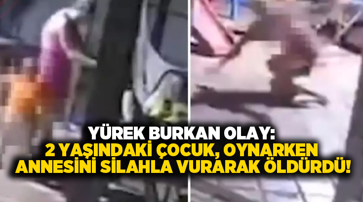 Yürek burkan olay: 2 yaşındaki çocuk, oynarken annesini silahla vurarak öldürdü!