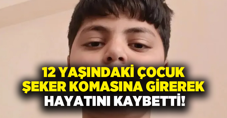 12 Yaşındaki çocuk şeker komasına girerek hayatını kaybetti!