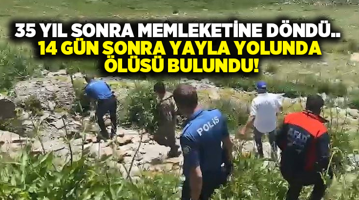 35 yıl sonra memleketine döndü.. 14 gün sonra yayla yolunda ölüsü bulundu!