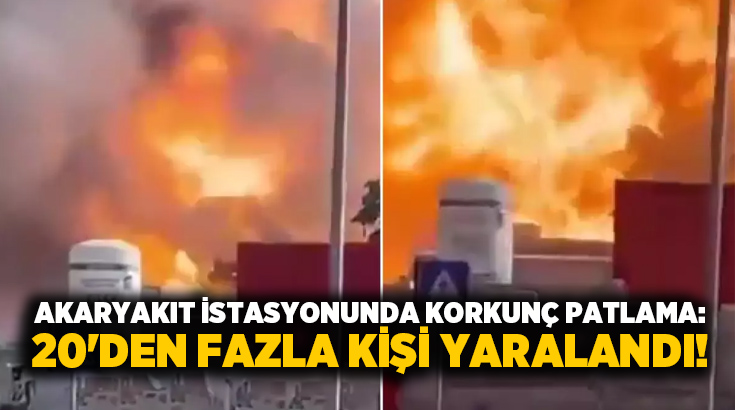 Akaryakıt istasyonunda korkunç patlama: 20’den fazla kişi yaralandı!