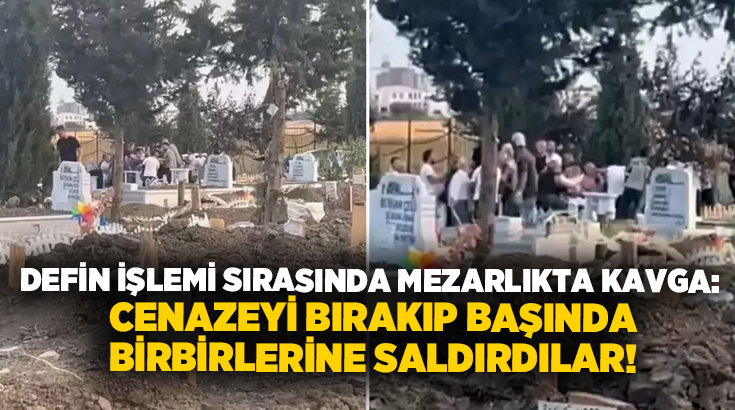 Defin işlemi sırasında mezarlıkta kavga: Cenazeyi bırakıp başında birbirlerine saldırdılar!