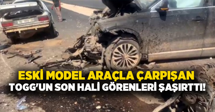 Eski model araçla çarpışan Togg’un son hali görenleri şaşırttı!