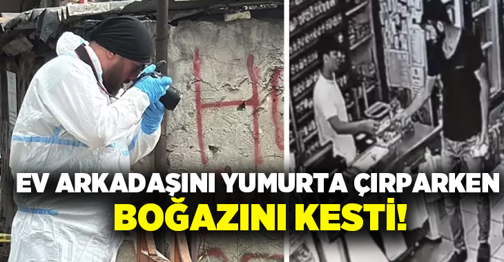 Ev arkadaşını yumurta çırparken boğazını kesti!