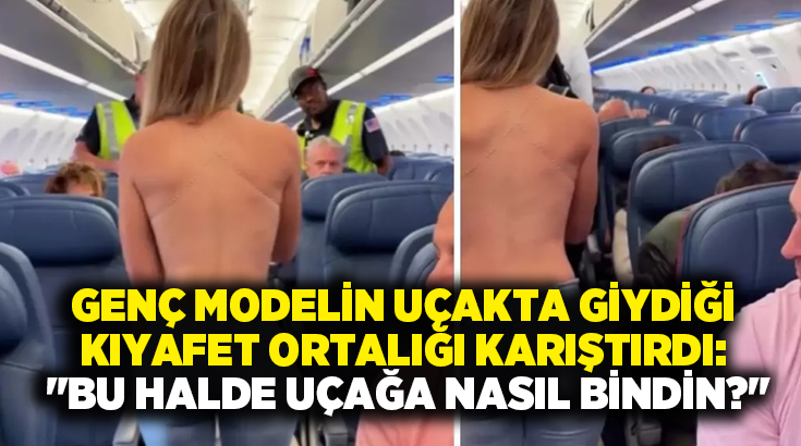 Genç modelin uçakta giydiği kıyafet ortalığı karıştırdı: “Bu halde uçağa nasıl bindin?”