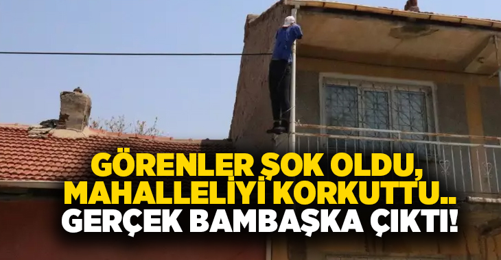 Görenler şok oldu, Mahalleliyi korkuttu.. Gerçek bambaşka çıktı!