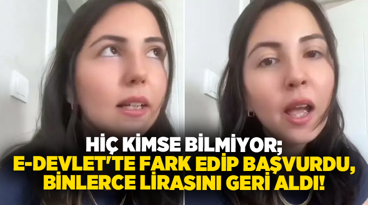 Hiç kimse bilmiyor; E-Devlet’te fark edip başvurdu, binlerce lirasını geri aldı!