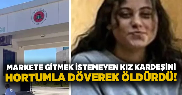Markete gitmek istemeyen kız kardeşini hortumla döverek öldürdü!