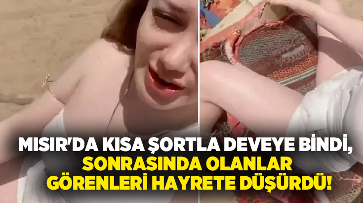 Mısır’da kısa şortla deveye bindi, sonrasında olanlar görenleri hayrete düşürdü!