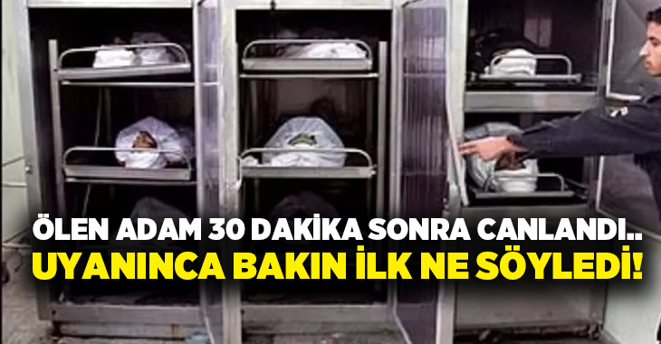 Ölen adam 30 dakika sonra canlandı.. Uyanınca bakın ilk ne söyledi!