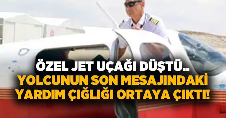 Özel jet uçağı düştü.. Yolcunun son mesajındaki yardım çığlığı ortaya çıktı!