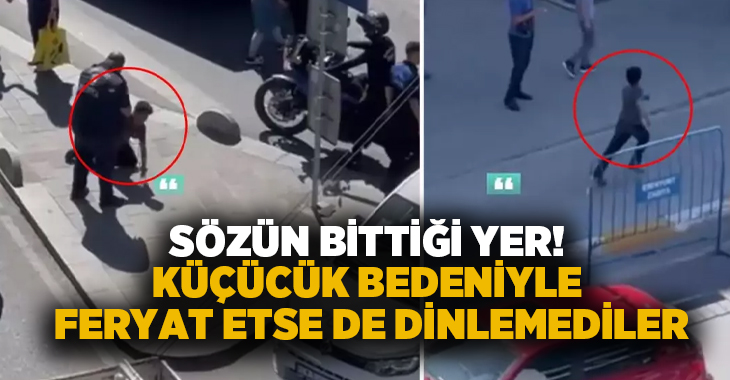 Sözün bittiği yer! Küçücük bedeniyle feryat etse de dinlemediler