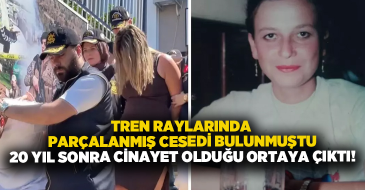 Tren raylarında parçalanmış cesedi bulunmuştu.. 20 yıl sonra cinayet olduğu ortaya çıktı!
