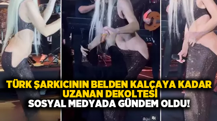 Türk şarkıcının belden kalçaya kadar uzanan dekoltesi sosyal medyada gündem oldu!