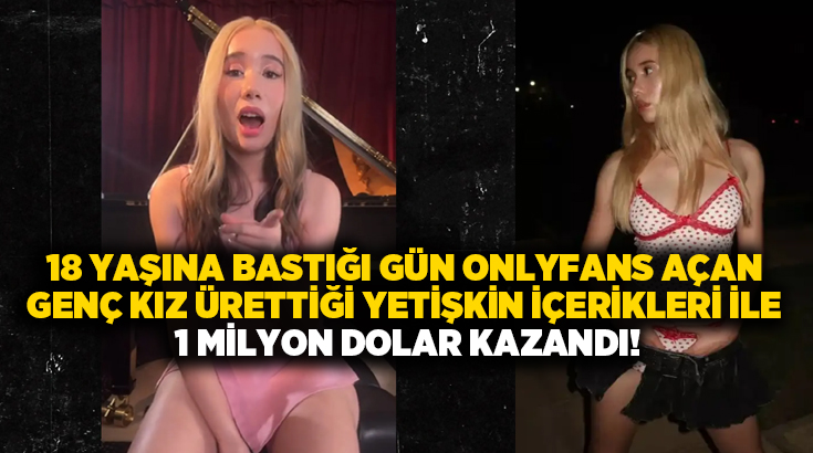 18 yaşına bastığı gün onlyfans açan genç kız ürettiği yetişkin içerikleri ile 1 milyon dolar kazandı!