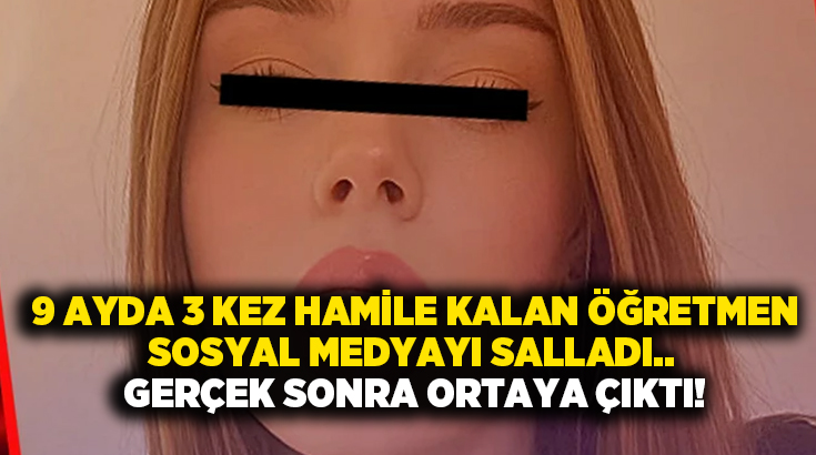 9 ayda 3 kez Hamile kalan öğretmen sosyal medyayı salladı.. Gerçek sonra ortaya çıktı!