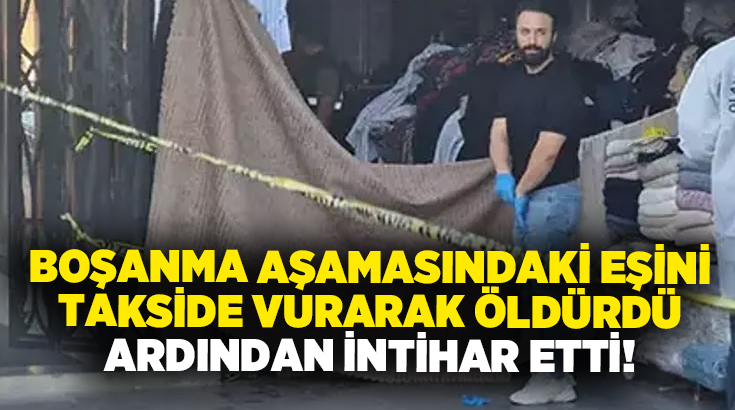 Boşanma aşamasındaki eşini takside vurarak öldürdü ardından intihar etti!