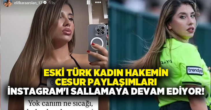 Eski Türk kadın hakemin cesur paylaşımları instagram’ı sallamaya devam ediyor!
