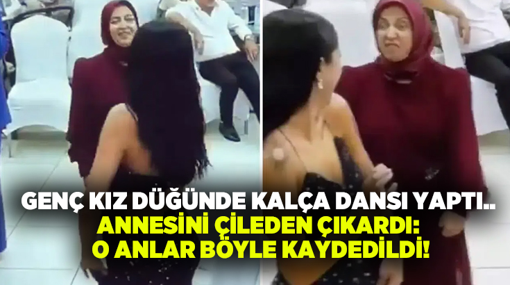 Genç kız düğünde kalça dansı yaptı.. Annesini çileden çıkardı: Görüntüler viral oldu!