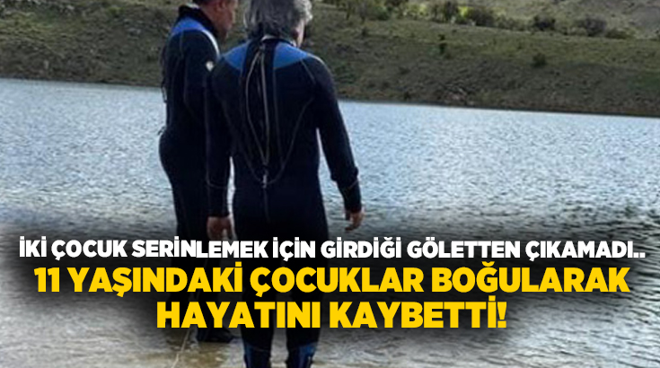 İki çocuk serinlemek için girdiği göletten çıkamadı.. 11 yaşındaki çocuklar boğularak hayatını kaybetti!