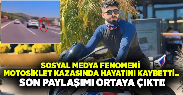Sosyal medya fenomeni motosiklet kazasında hayatını kaybetti.. Son paylaşımı ortaya çıktı!